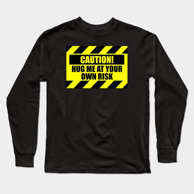 Caution Hug Me At Your Own Risk Funny Long Sleeve T-Shirt by doodlerob